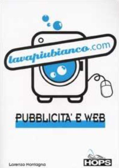 Lavapiubianco.com. Pubblicità e web - Lorenzo Montagna